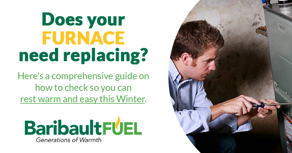 Does your furnace need replacing? Here's a comprehensive guide on how to check so you can rest warm this Winter by Baribault Fuel.